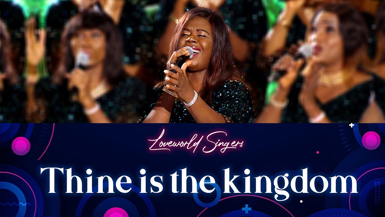 Loveworld Singers & Pastor Ruthney - Thine is the kingdom (Praise-A-Thon with Pastor Chris)