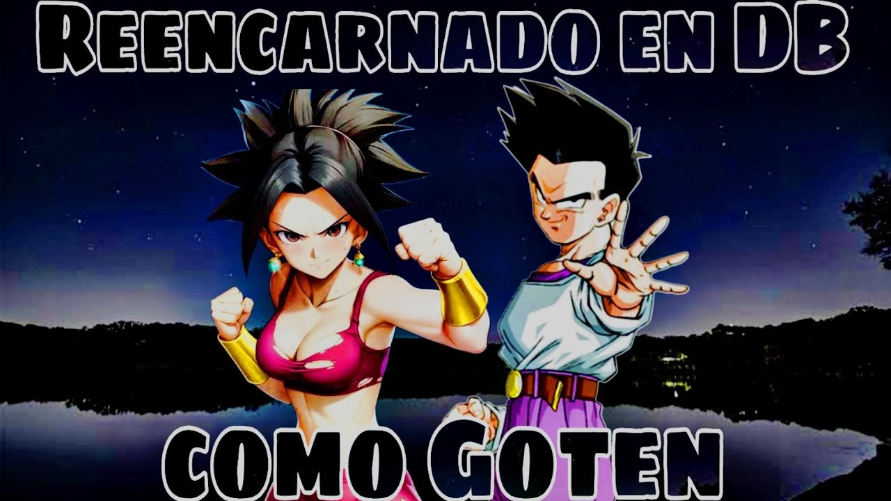 Reencarnado en Dragon Ball como Goten | Parte 1