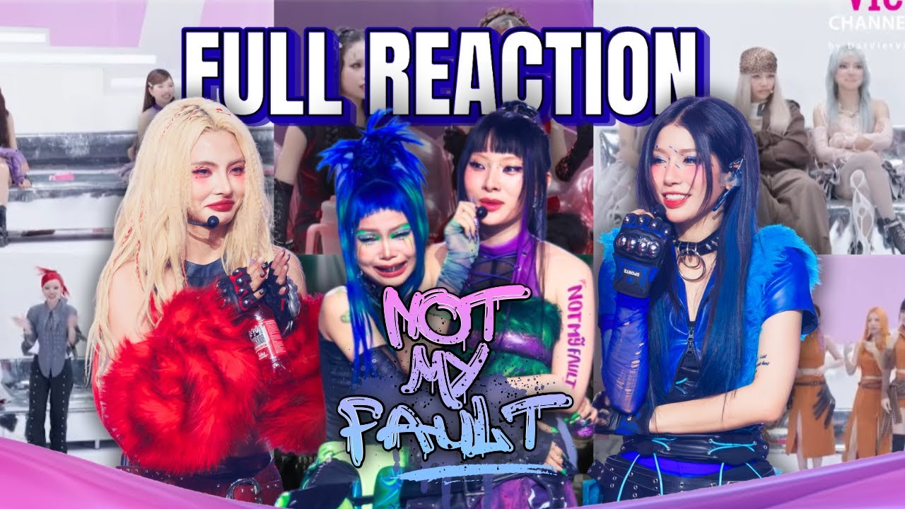 REACTION NOT MY FAULT - không ngừng nhún nhảy với màn trình diễn CỰC HOÀNH TRÁNG