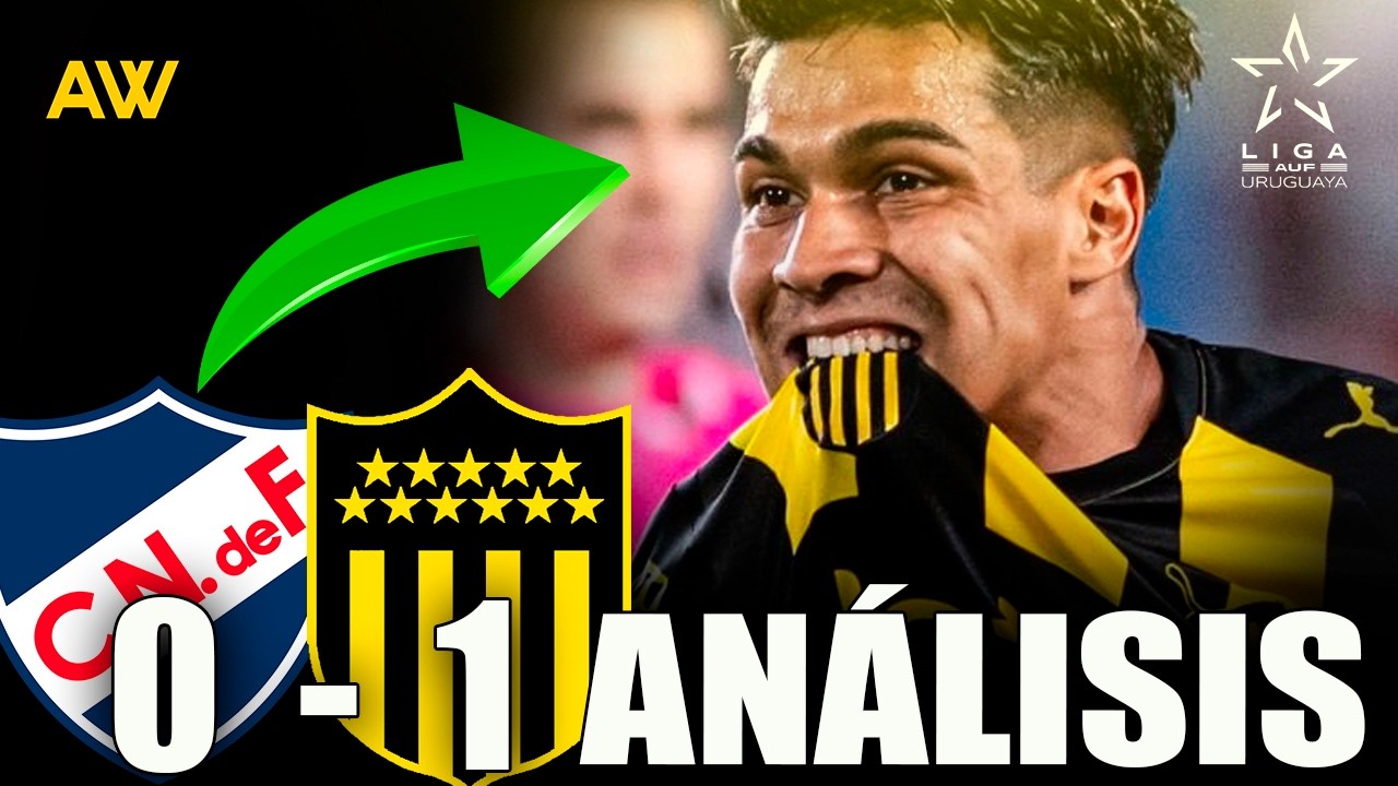 NACIONAL 0 PEÑAROL 1 | análisis completo