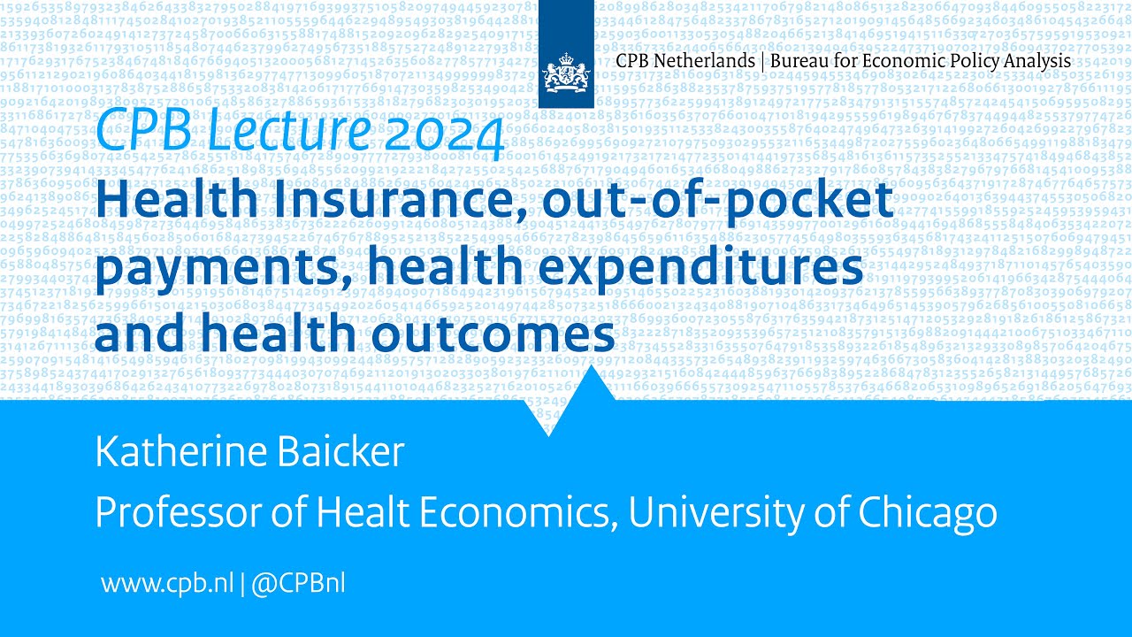 CPB lecture 2024: Kate Baicker on Health Insurance, Out-of-Pocket Payments