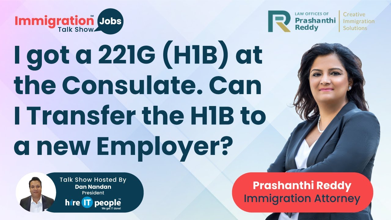 Can I Transfer the H1B to a new Employer after 221G at the Consulate? |Immigration Attorney |