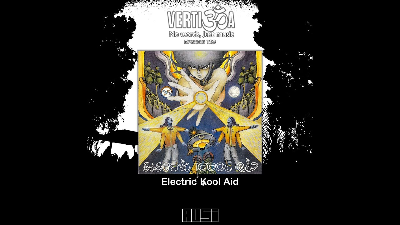 Electric Kool Aid | Vertigoa 163 | 2025-01-18 [Full Album Plus]