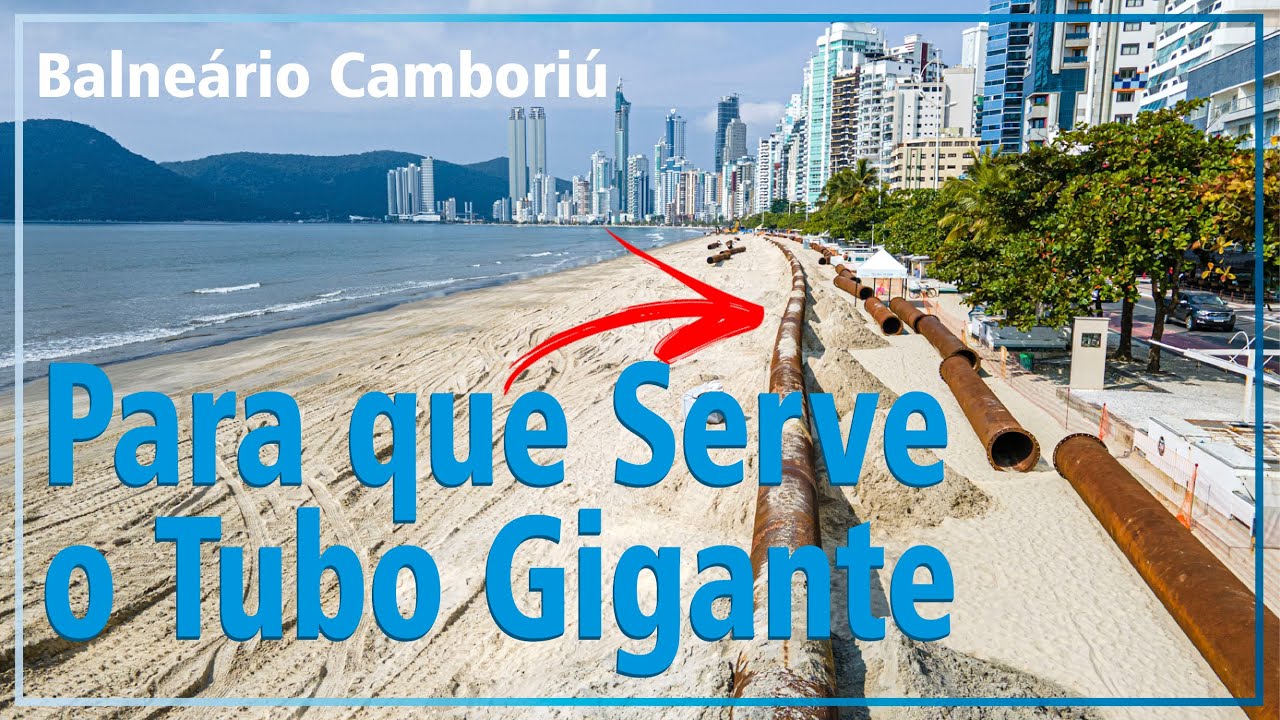Para que Serve o Tubo Gigante que esta na Praia Central de Balneário Camboriú? Obras do Alargamento