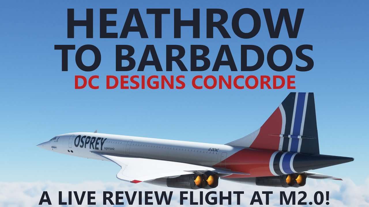 MSFS | DC Designs Concorde Live Review - Heathrow to Barbados on VATSIM - Is it any Good?