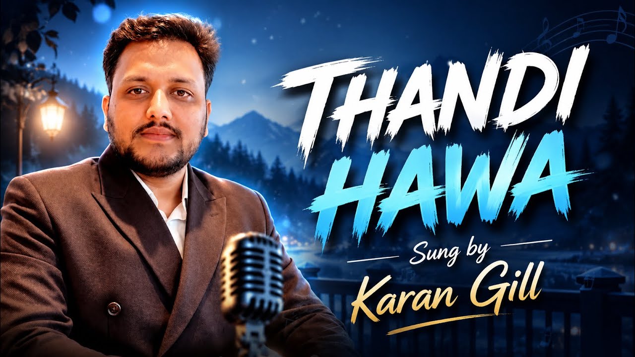 Thandi Hawa Hu Main Chal Rahi Hu Sung By Karan Gill