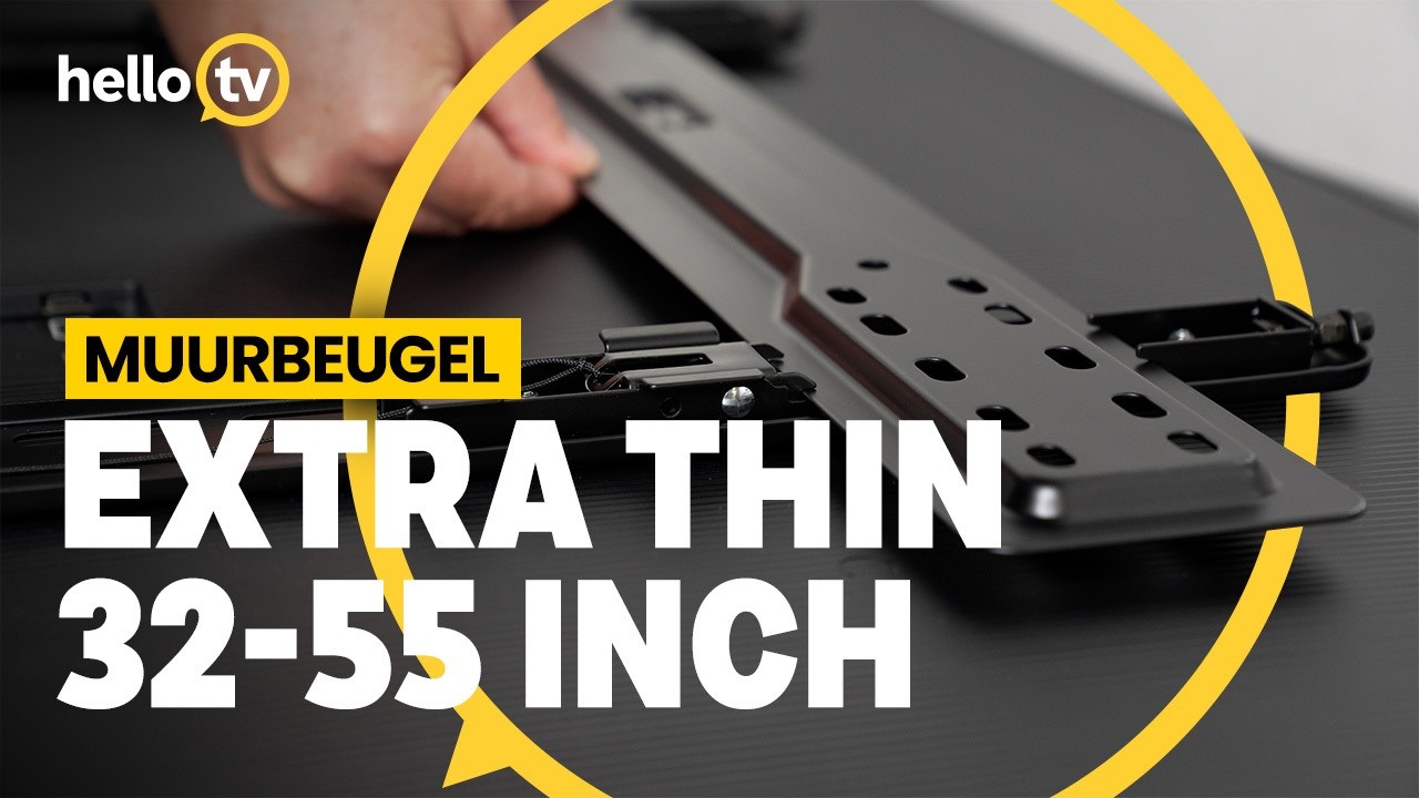 HelloTV | Installatievideo Extra Thin 32 - 55 Muurbeugel