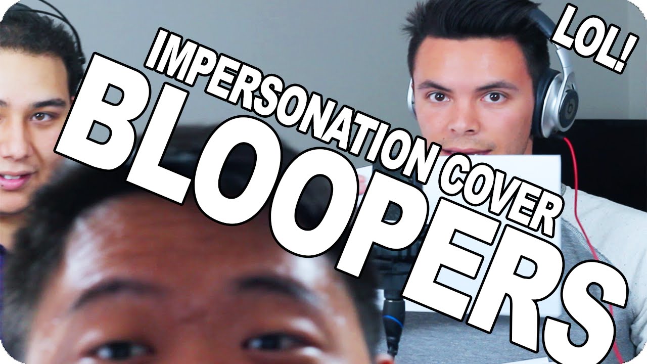 IMPERSONATION COVER BLOOPERS