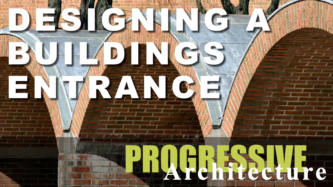 Designing A Buildings Entrance By Progressive Architecture