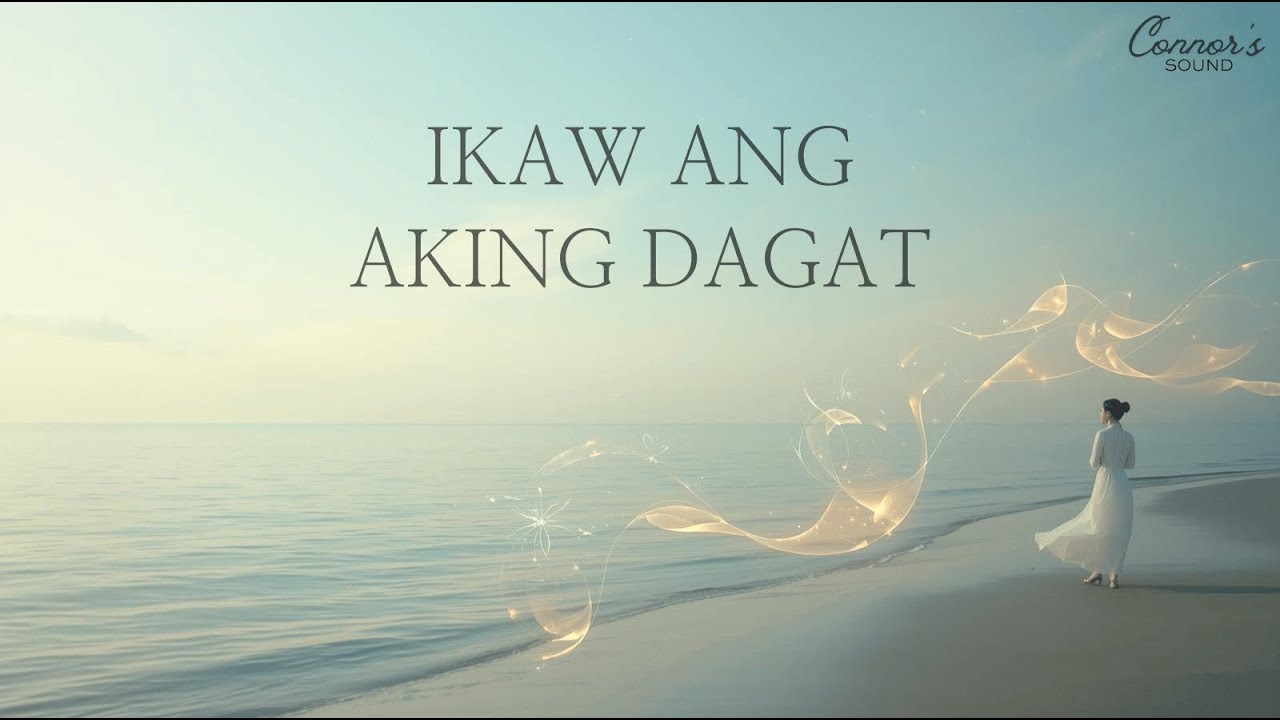 IKAW ANG AKING DAGAT (The Sea of You) - Connor