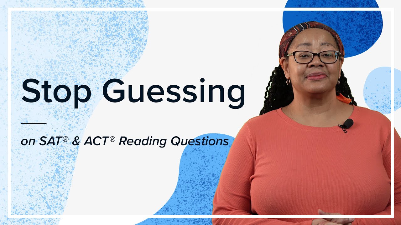 Tips & Tricks: How to Stop Guessing on SAT® and ACT® Exams Reading Questions