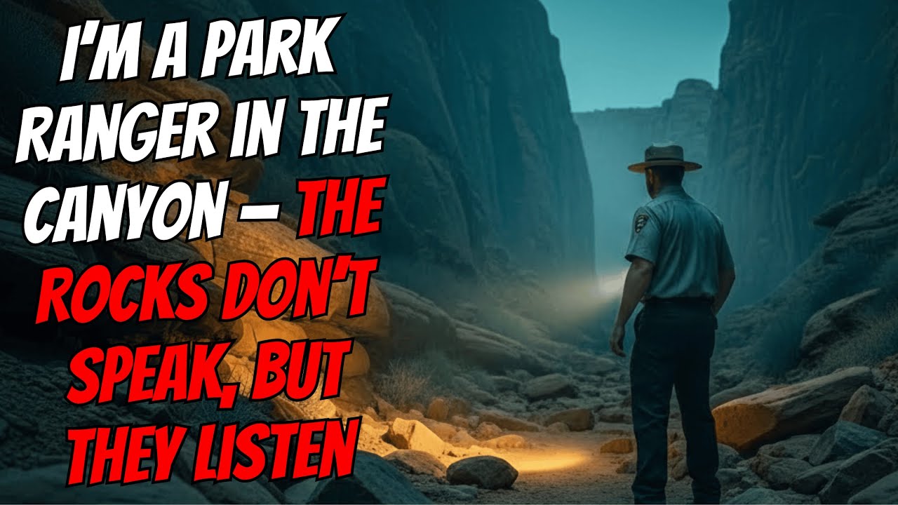 I’m a Park Ranger in the Canyon — The Rocks Don’t Speak, But They Listen (Creepypasta)