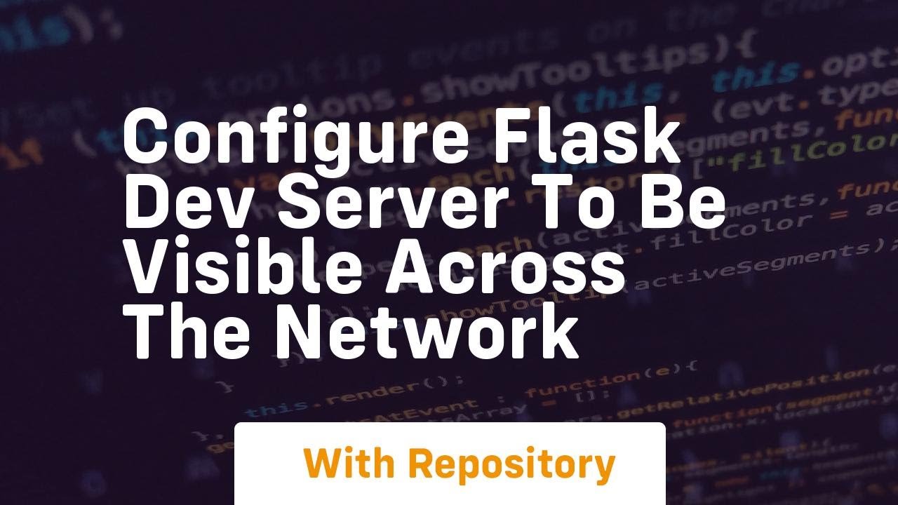 configure flask dev server to be visible across the network