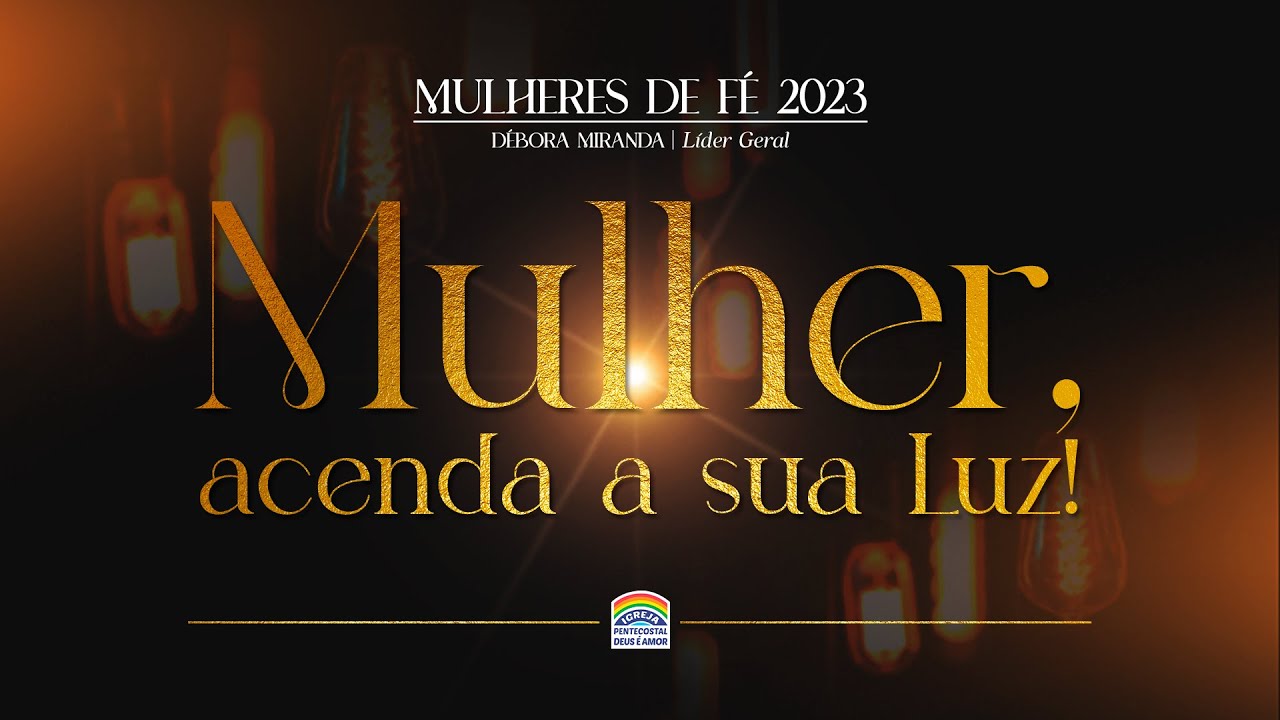 9º Encontro de Mulheres de Fé | Tema: Mulher acenda a sua Luz! | 18/03/2023 | IPDA