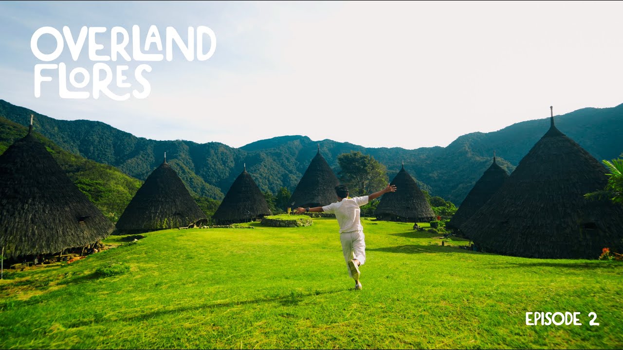 Overland Flores #2 | Explore Nuca Molas dan Desa Waerebo