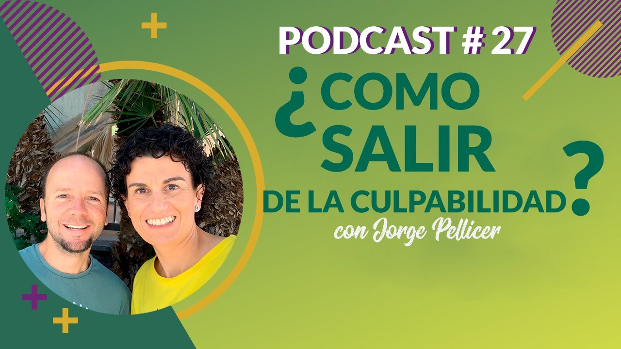 🌕 Podcast 27. ¿Cómo salir de la culpabilidad? con Jorge Pellicer | Autonocimiento
