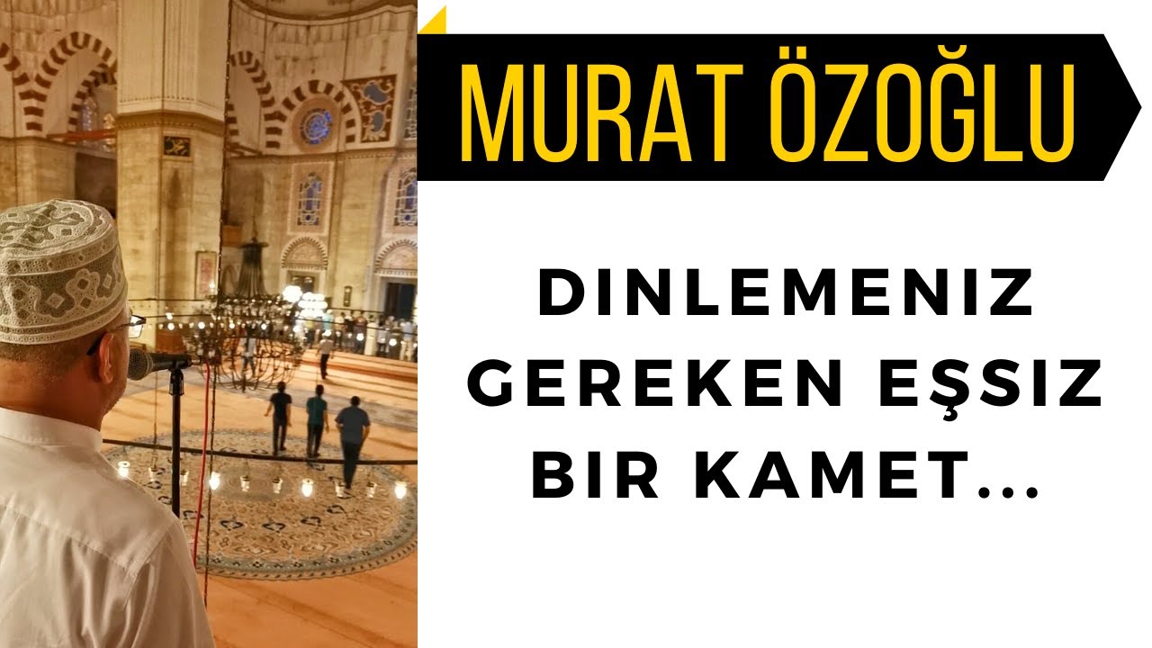 Dinlemeniz Gereken Eşsiz Bir Kamet..! Murat &Ouml;ZOĞLU Hocamızdan Akşam Namazı Kameti.