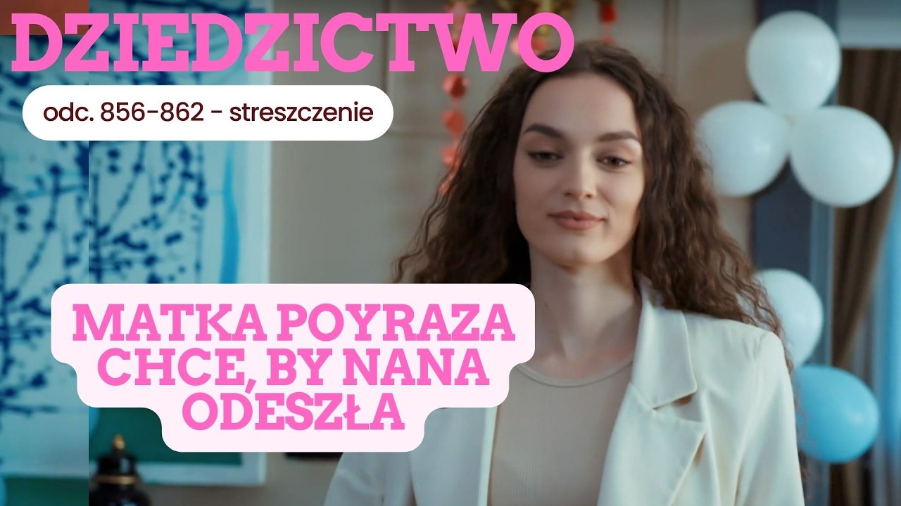Dziedzictwo 856-862 - streszczenie. Co się wydarzy w serialu?