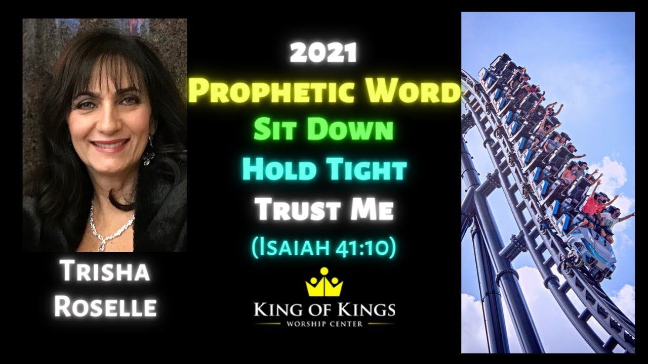 Trisha Roselle: 2021 Prophetic Word Don’t Yield to Fear Sit Down, Hold Tight and Trust Me (Is 41:10)