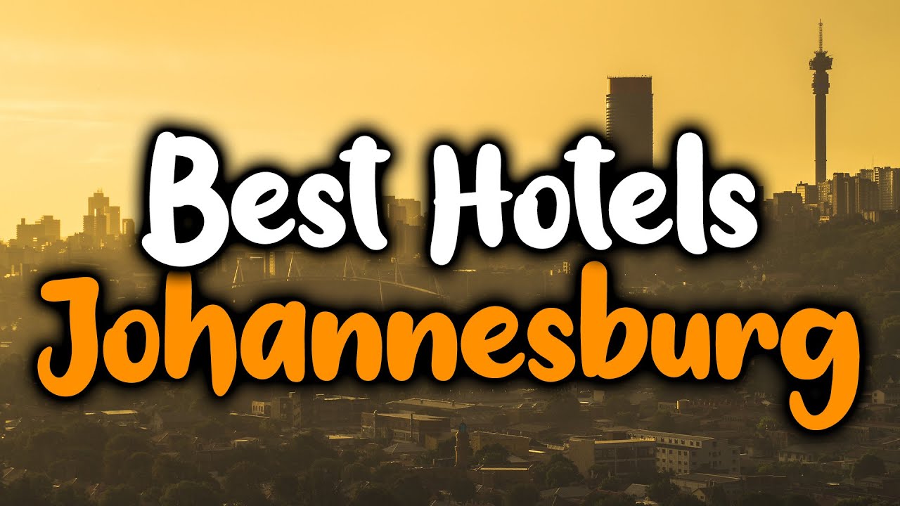 Best Hotels In Johannesburg, South Africa - For Families, Couples, Work Trips, Luxury & Budget