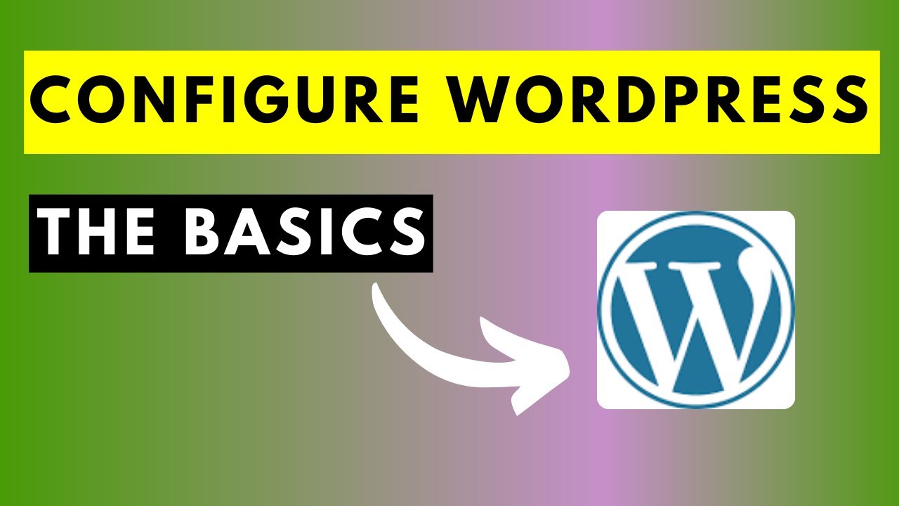 How to Configure Your WordPress Blog - Basic Configurations
