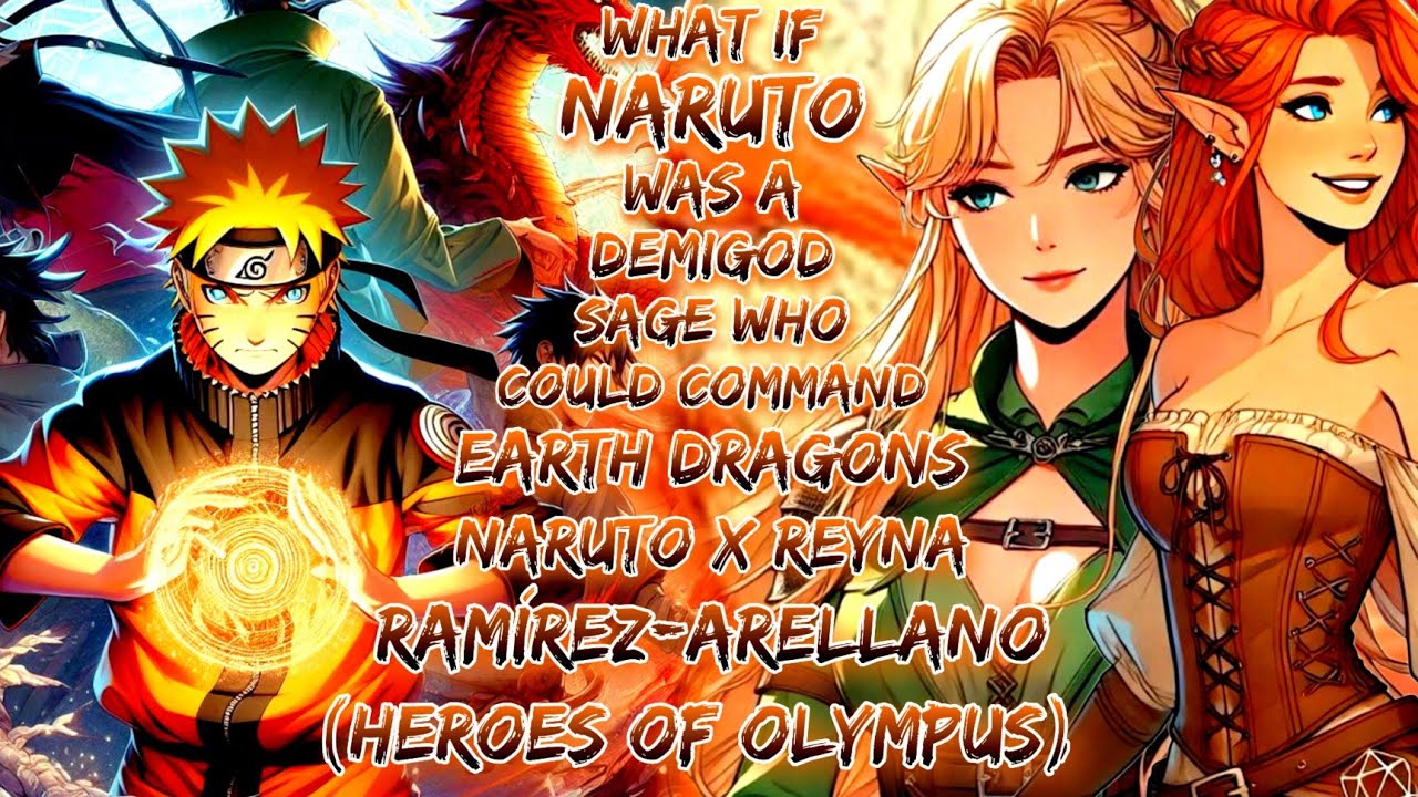 What If Naruto Was A Demigod Sage Who Could Command Earth Dragons | Naruto X Reyna Ramírez-Arellano 