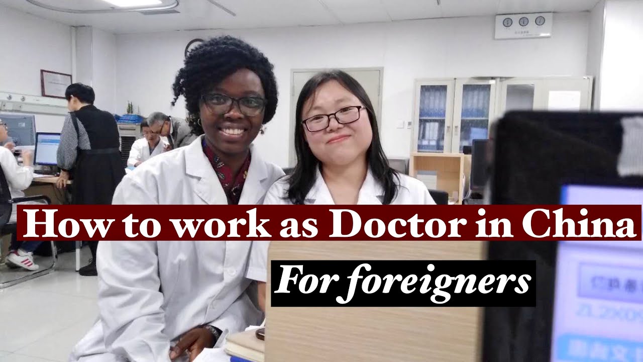 HOW TO WORK AS A DOCTOR IN CHINA  FOR FOREIGNERS || Get the license to practice medicine in China