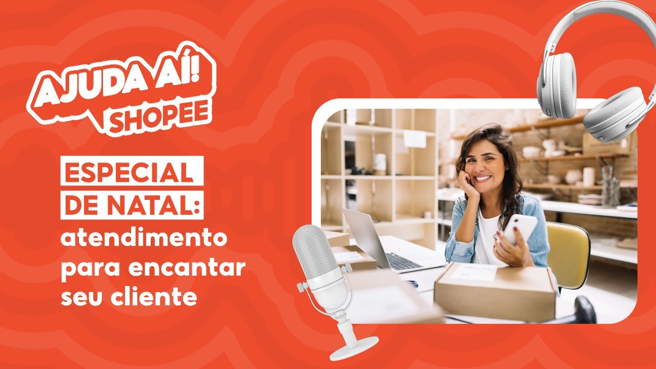 Especial de Natal: Como fazer um atendimento encantador - Ajuda AÍ Shopee EP10 | #ShopeeBR
