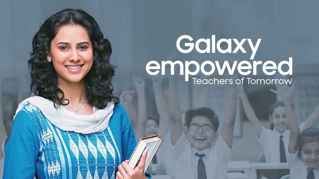 Galaxy empowered by Samsung- Empowering and upskilling the teacher to educate&nbsp;and&nbsp;transform | #AD