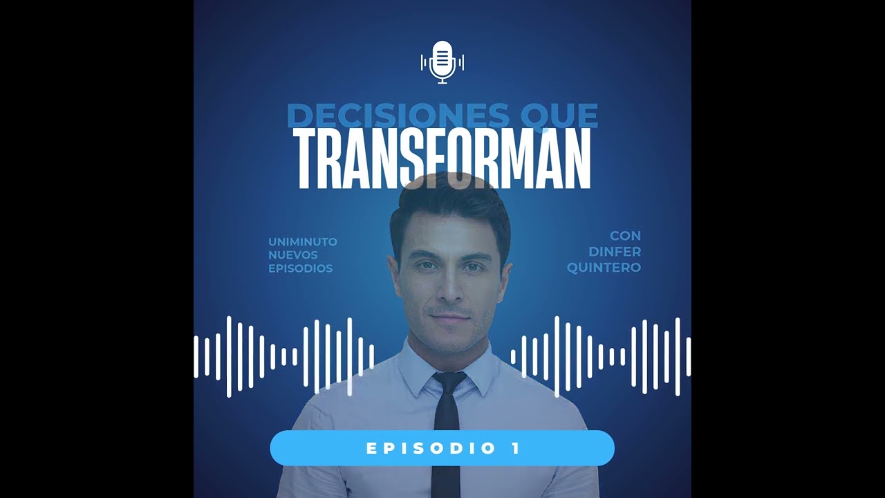 PODCAST: DECISIONES QUE TRANSFORMAN - Dinfer Arlex Quintero Ariza