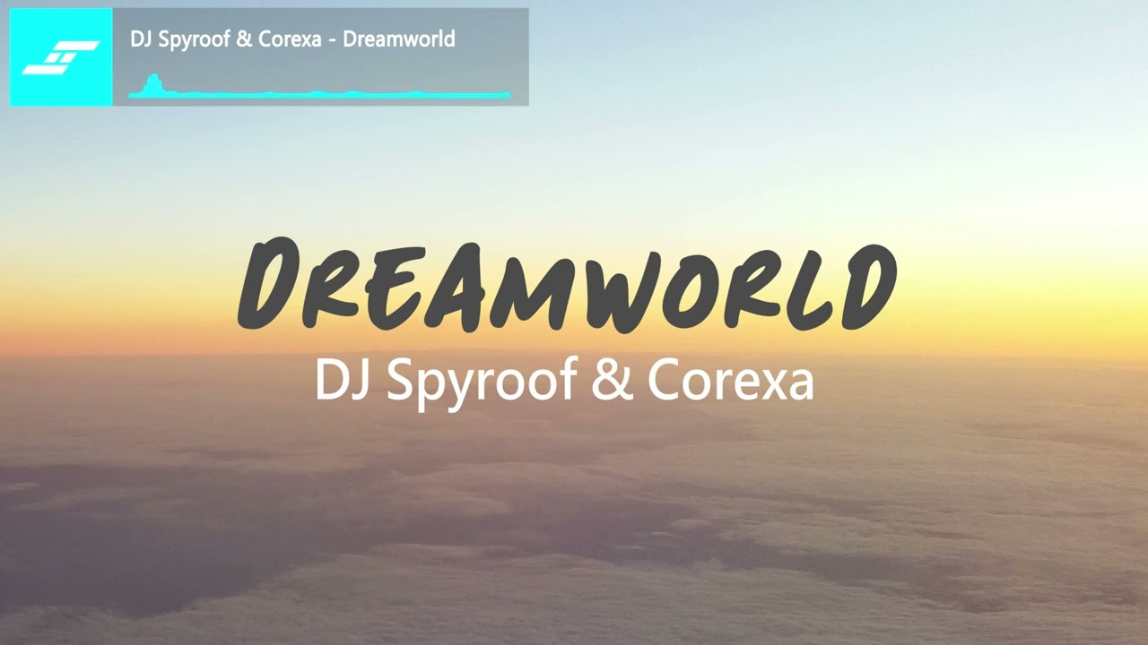 DJ Spyroof & Corexa - Dreamworld
