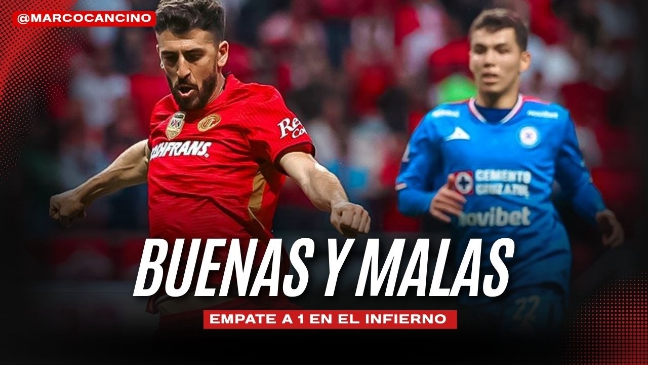 Buenas y malas en el empate entre Toluca 1-1 Cruz Azul en el Nemesio Diez. Acá mi análisis