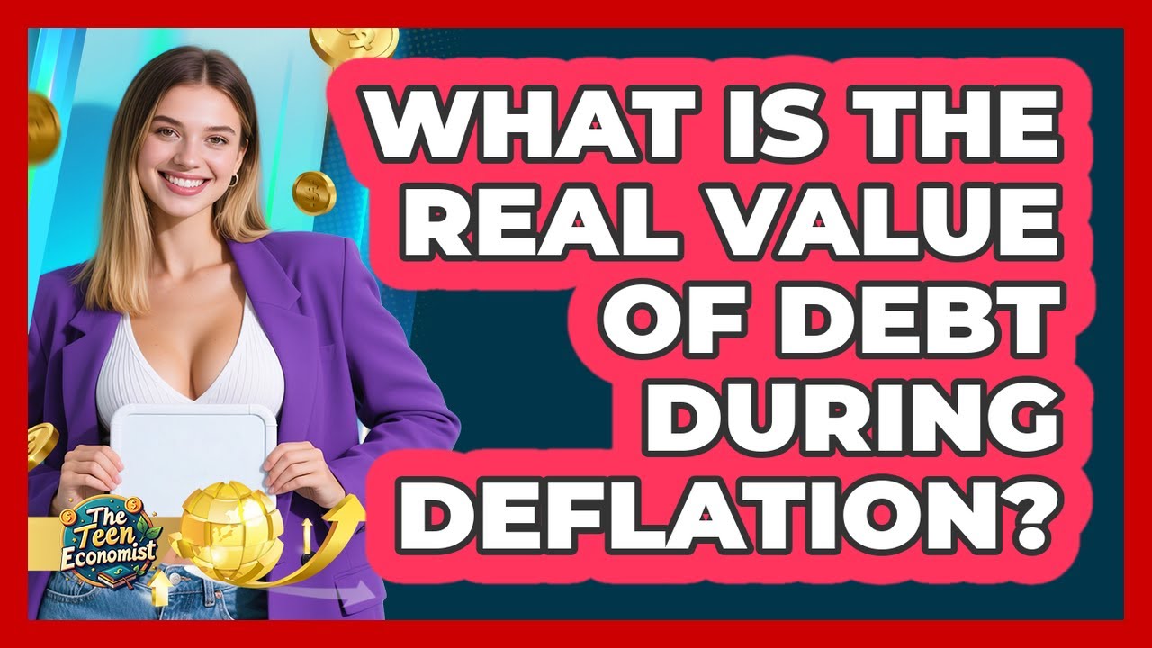 What Is The Real Value Of Debt During Deflation? - The Teen Economist