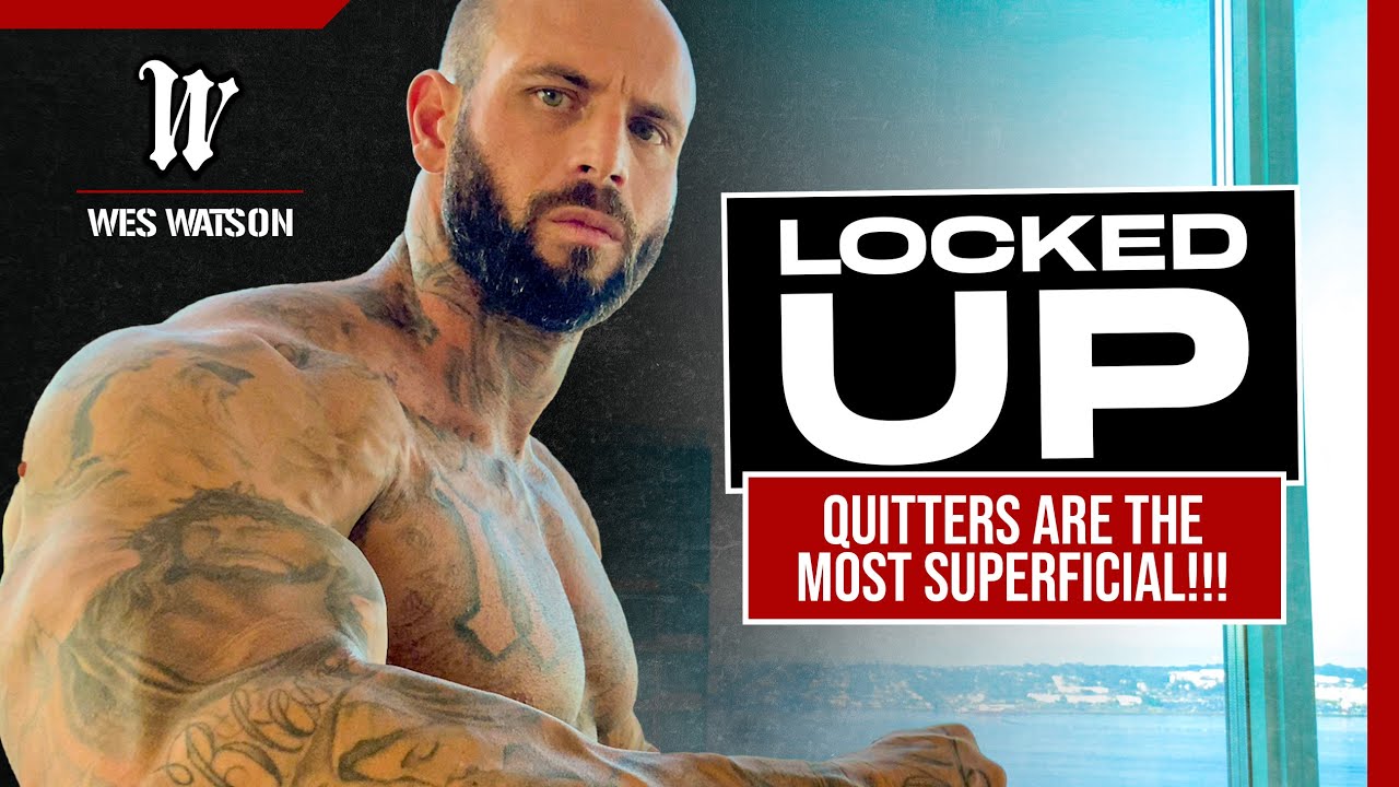 Locked Up: Quitters are the MOST Superficial!!!