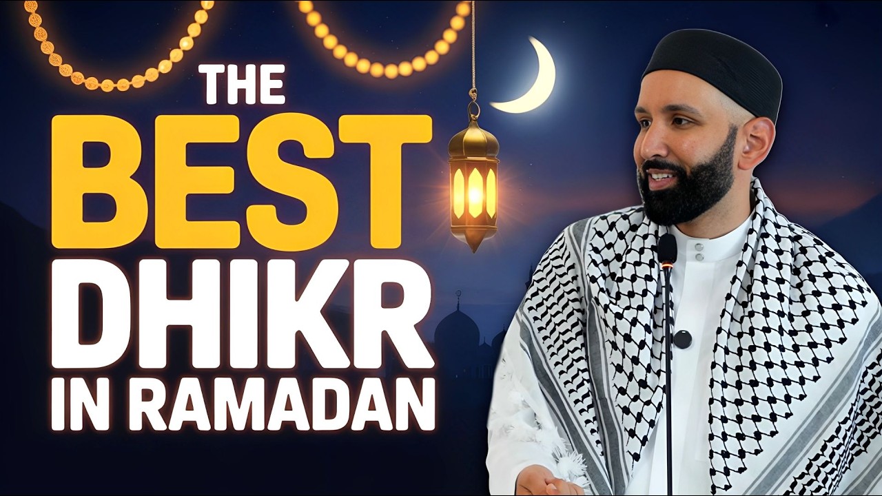 What Is the Most Beloved Dhikr to Allah in Ramadan? Dr Omar Suleiman