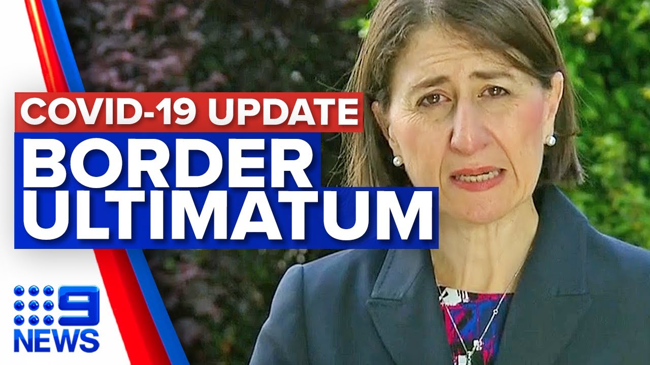 Coronavirus: NSW Premier 'disturbed' by Queensland border ultimatum | 9 News Australia