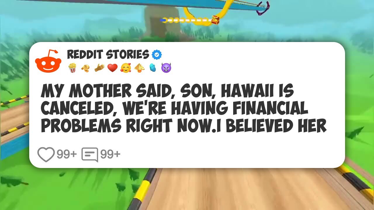 My Mother Said, Son, Hawaii Is Canceled, We're Having Financial Problems Right Now.I #reddit 