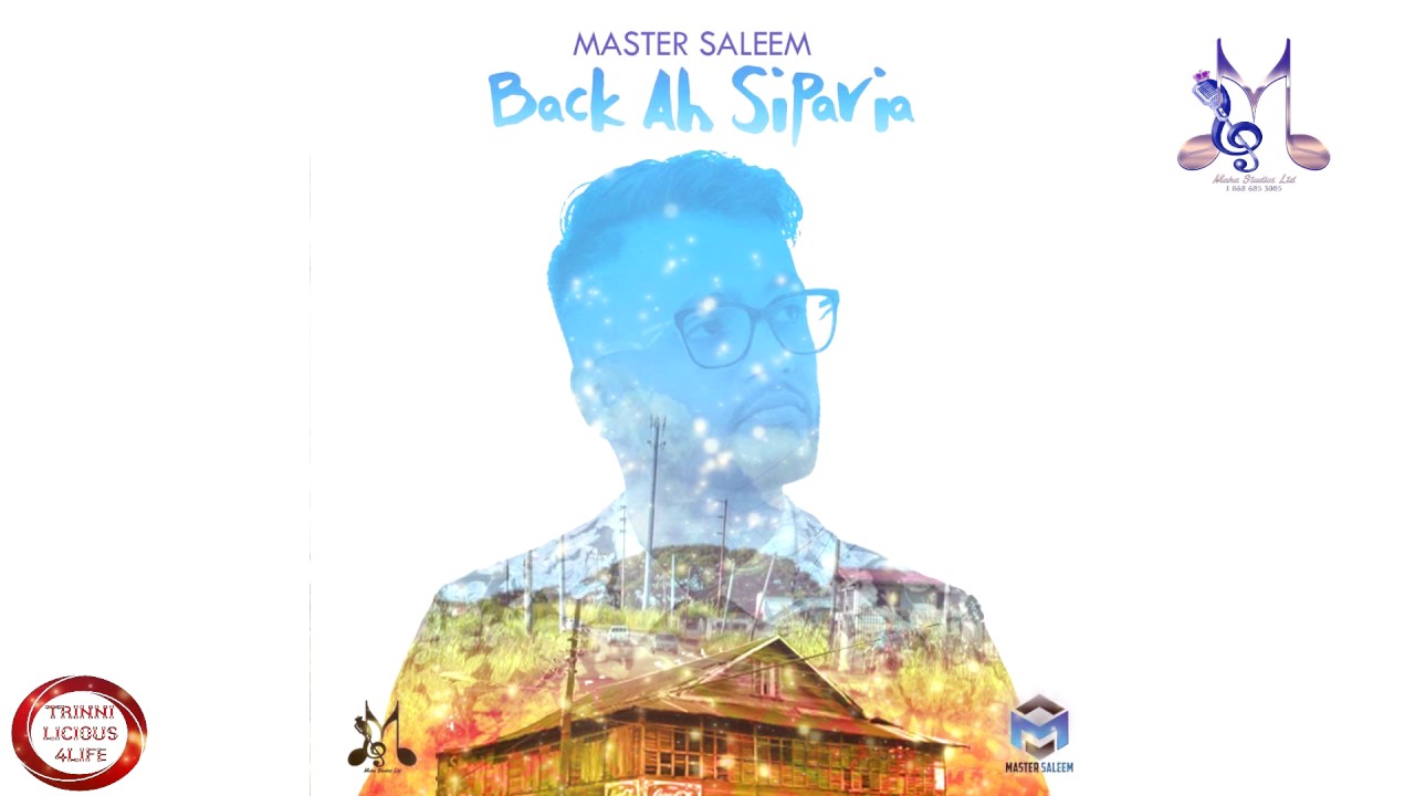 Master Saleem - Back Ah Siparia [ 2k17 Chutney/Soca ]