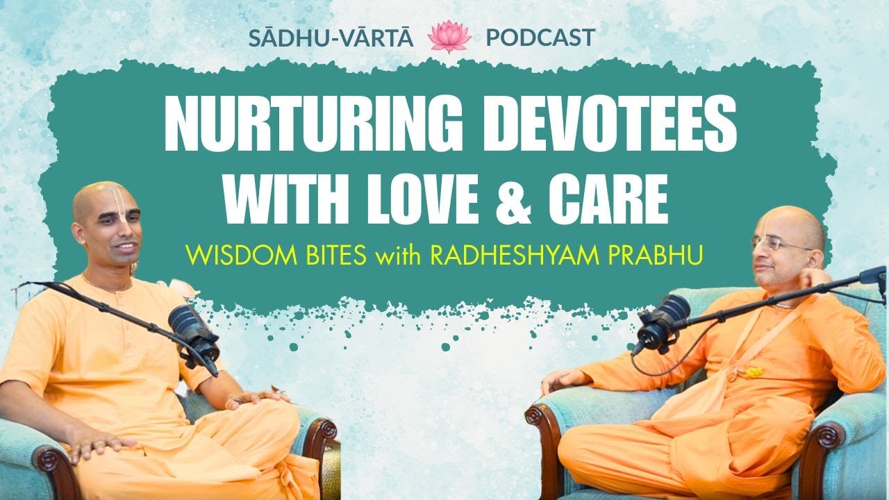 Nurturing Devotees with Love & Care | Radheshyam Das | Gauranga Darshan Das | SadhuVarta Podcast Ep1