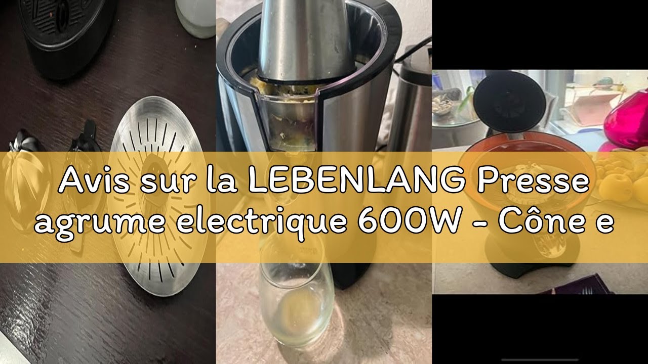 Avis sur la LEBENLANG Presse agrume electrique 600W - Cône en acier inoxydable & sans BPA inclus I P