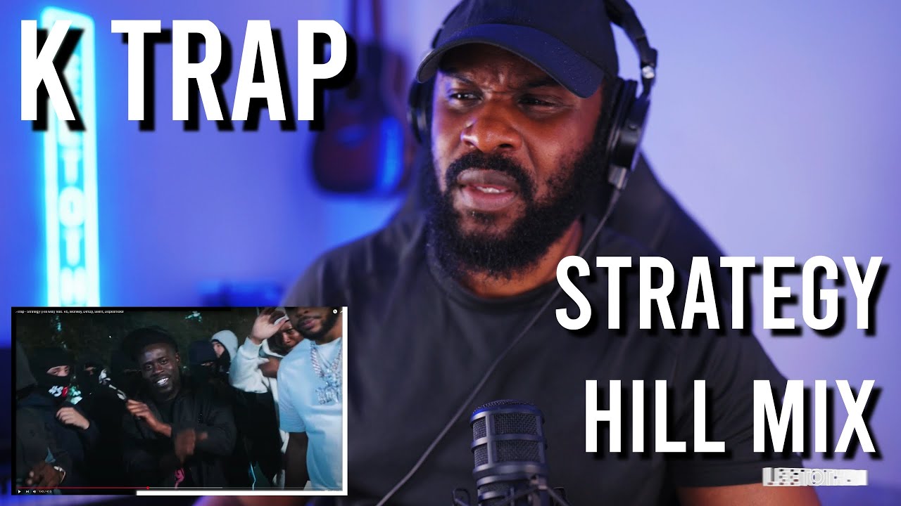 K-Trap - Strategy (Hill Mix) feat. R6, Monkey, Dimzy, Silent, Dopesmoke [Reaction] | LeeToTheVI.