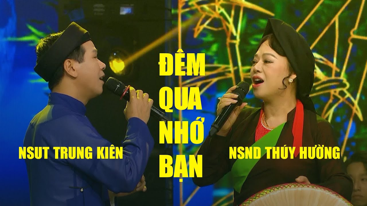 Đêm Qua Nhớ Bạn - NSND Thúy Hường, NSƯT Trung Kiên | Dân Ca Quan Họ Bắc Ninh Hay