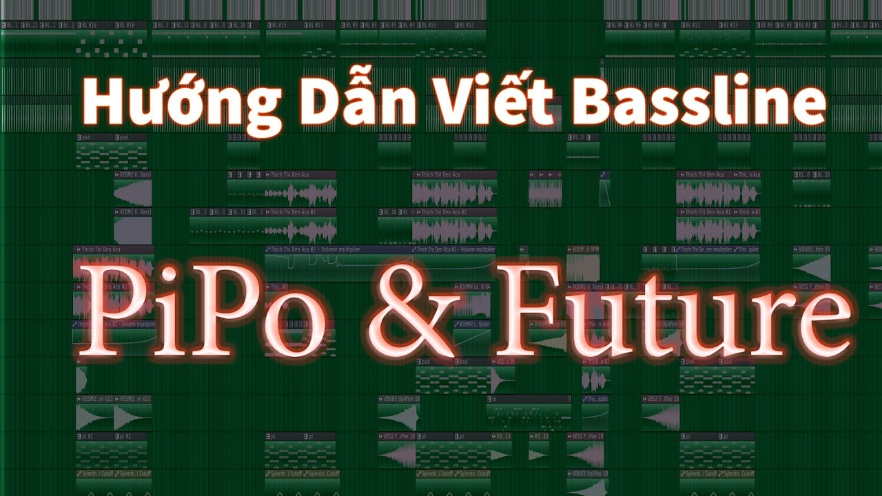 Hướng Dẫn Viết Bassline PiPo và Future | Học Lam Nhạc VinaHouse 2020