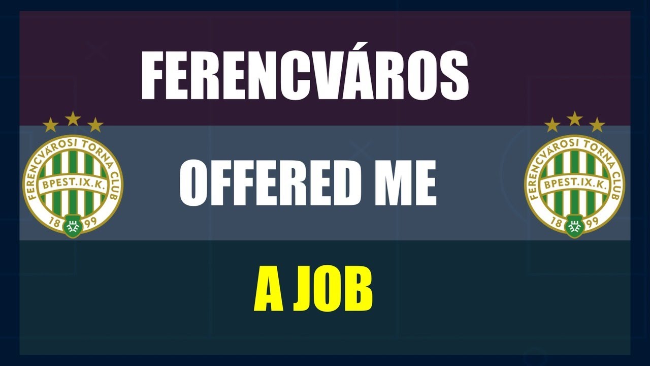 Ferencsvaros Offerd Me A Job!