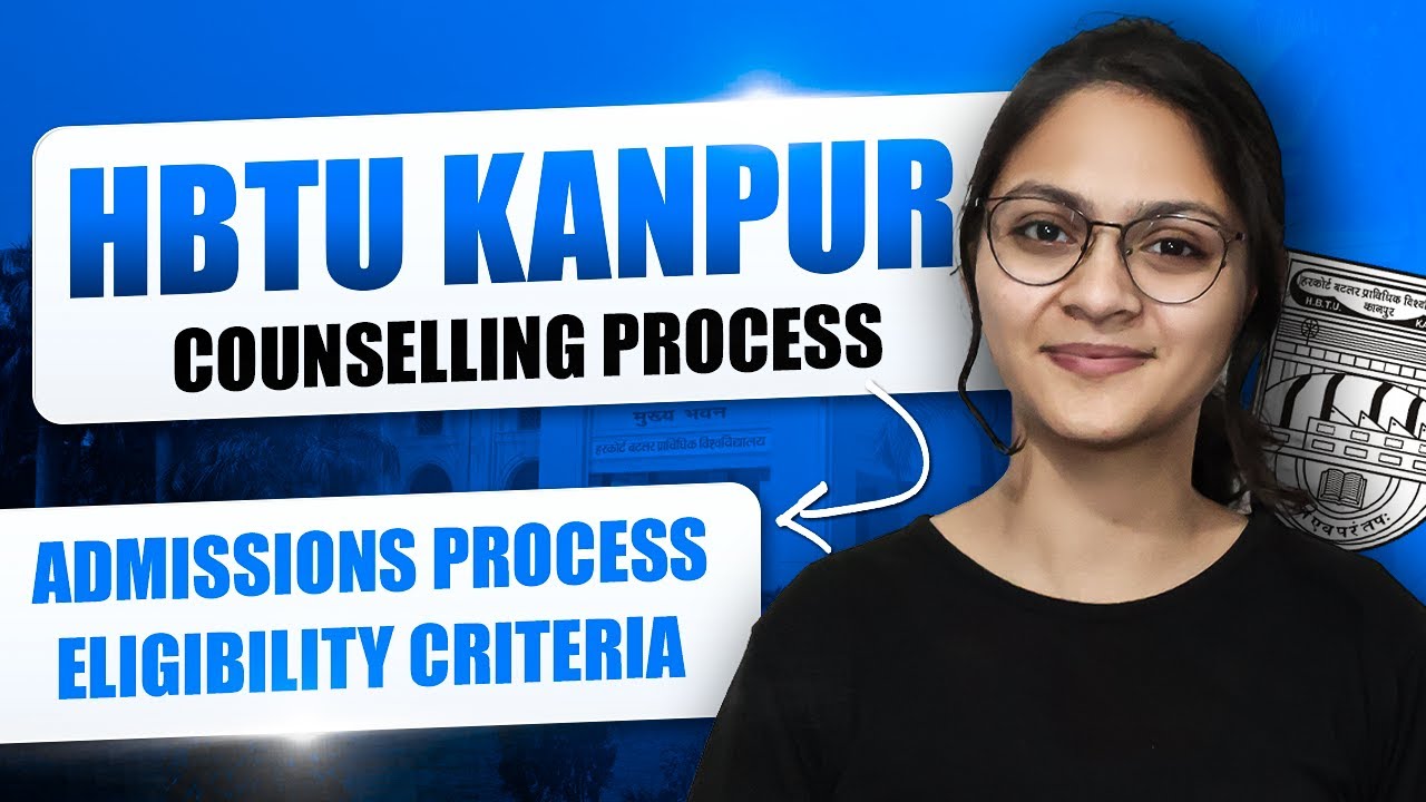 HBTU Kanpur Counselling Process | Admissions Process | Eligibility Criteria 2023
