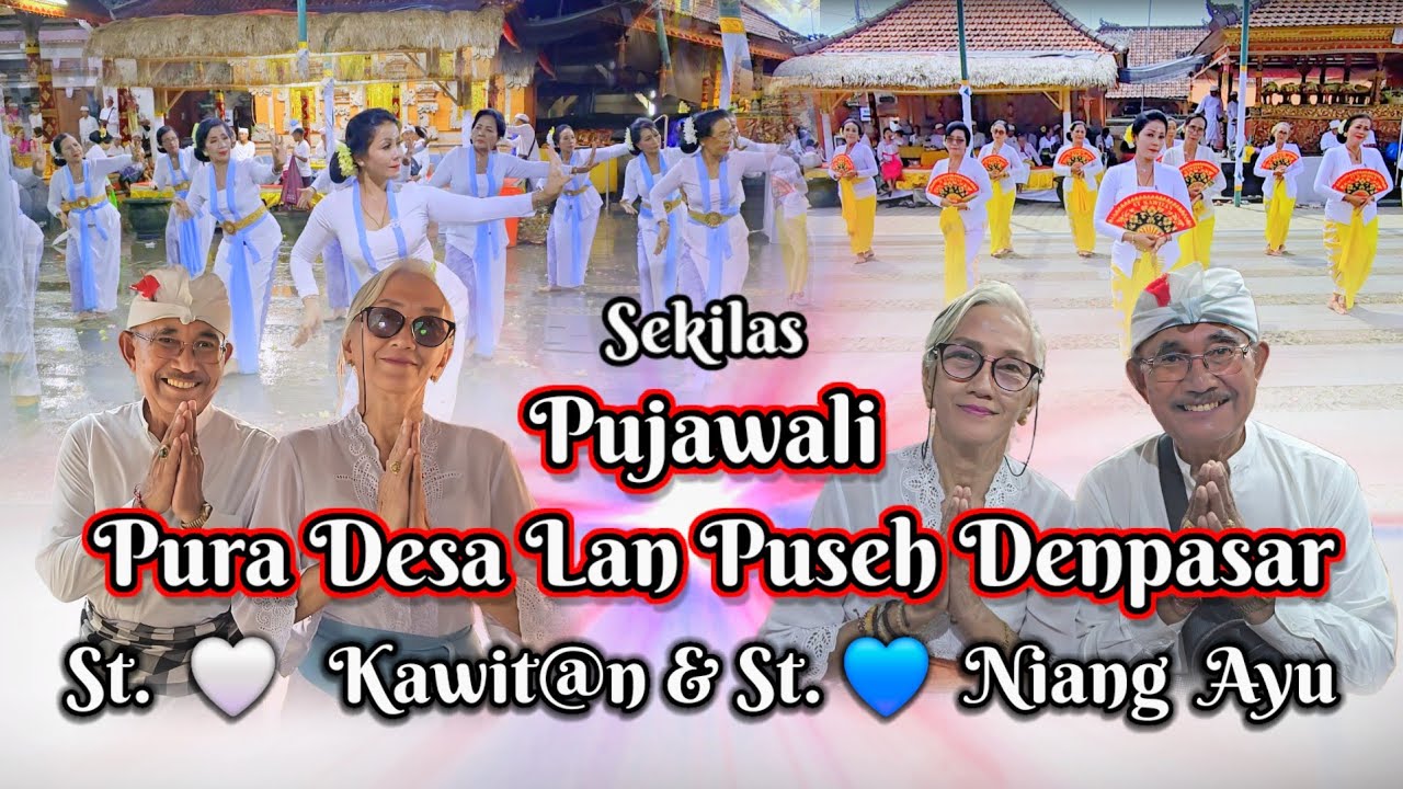 Sekilas Pujawali Pura Desa Lan Puseh Denpasar St. 🤍 Kawit@n & St. 💙 Niang Ayu