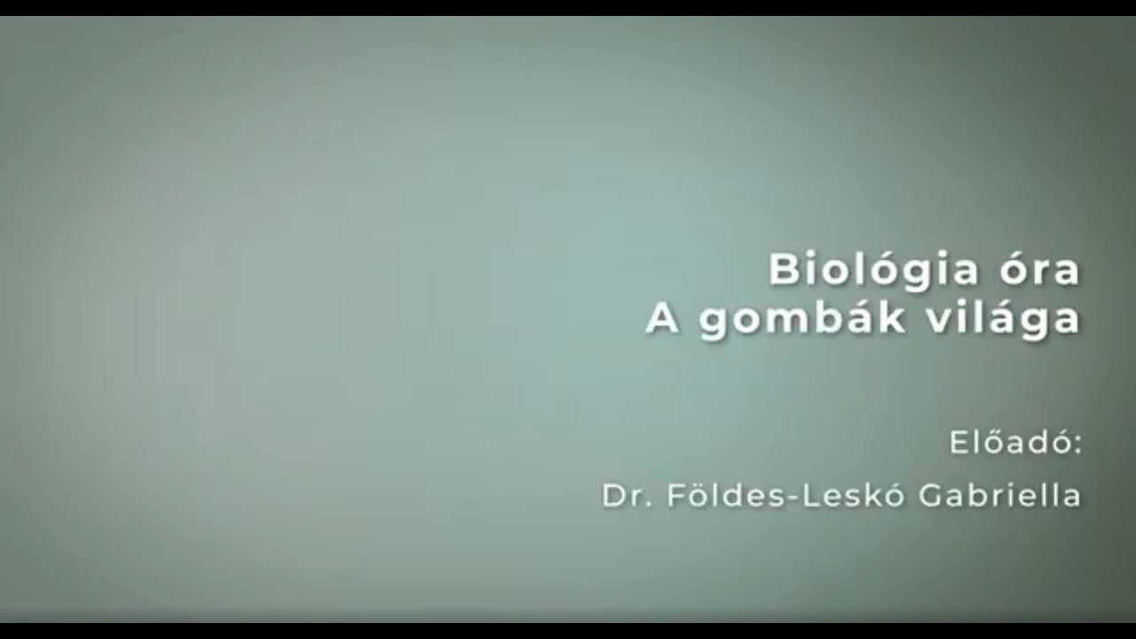 Dr. Földes-Leskó Gabriella: A gombák világa