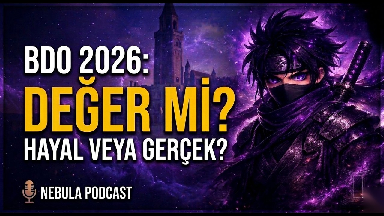 BDO 2026: Başlamadan Önce Bilmeniz Gerekenler (Nebula ile Podcast)
