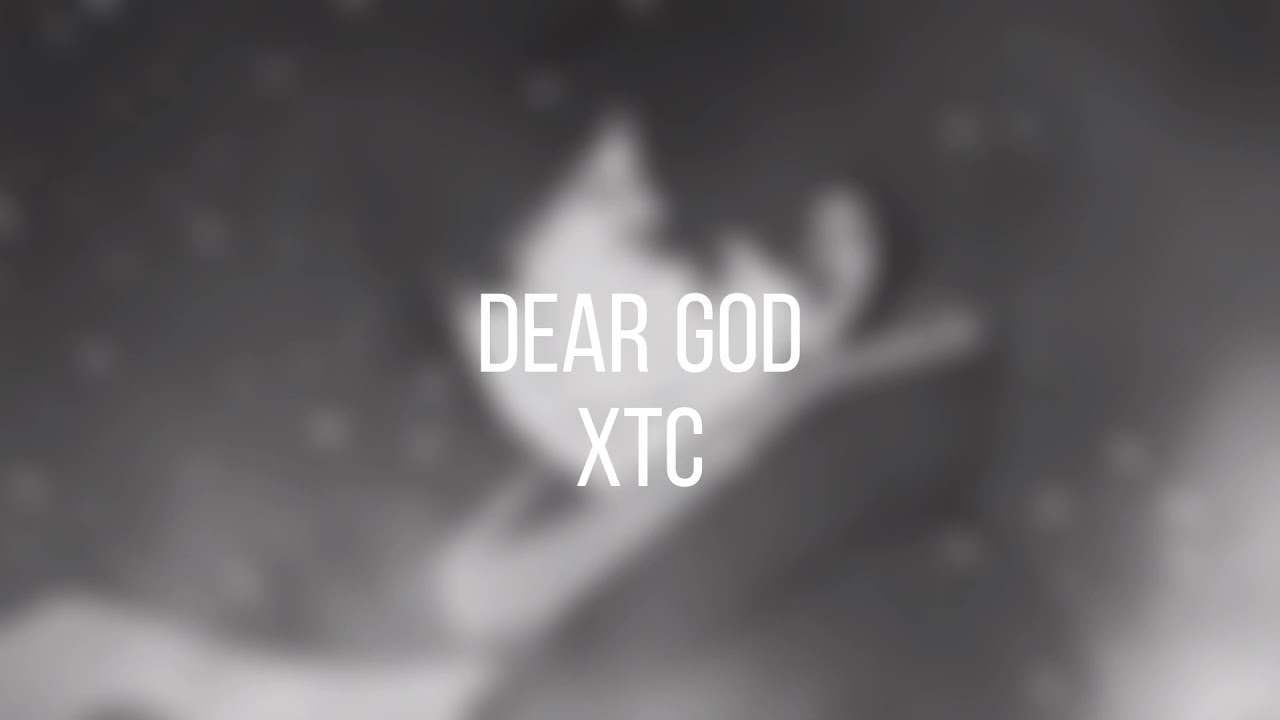 XTC - Dear God (SLOWED)