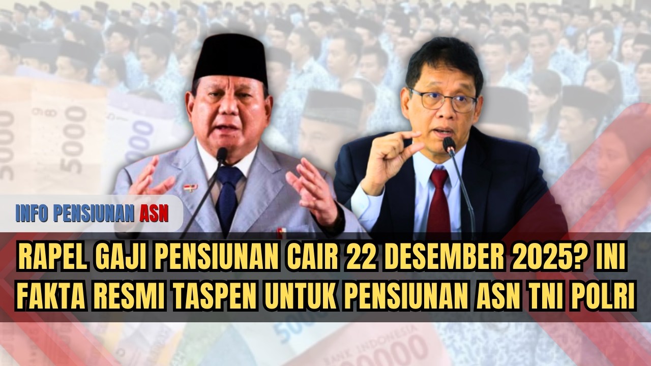 RAPEL GAJI PENSIUNAN CAIR 22 DESEMBER 2025? INI FAKTA RESMI TASPEN UNTUK PENSIUNAN ASN TNI POLRI